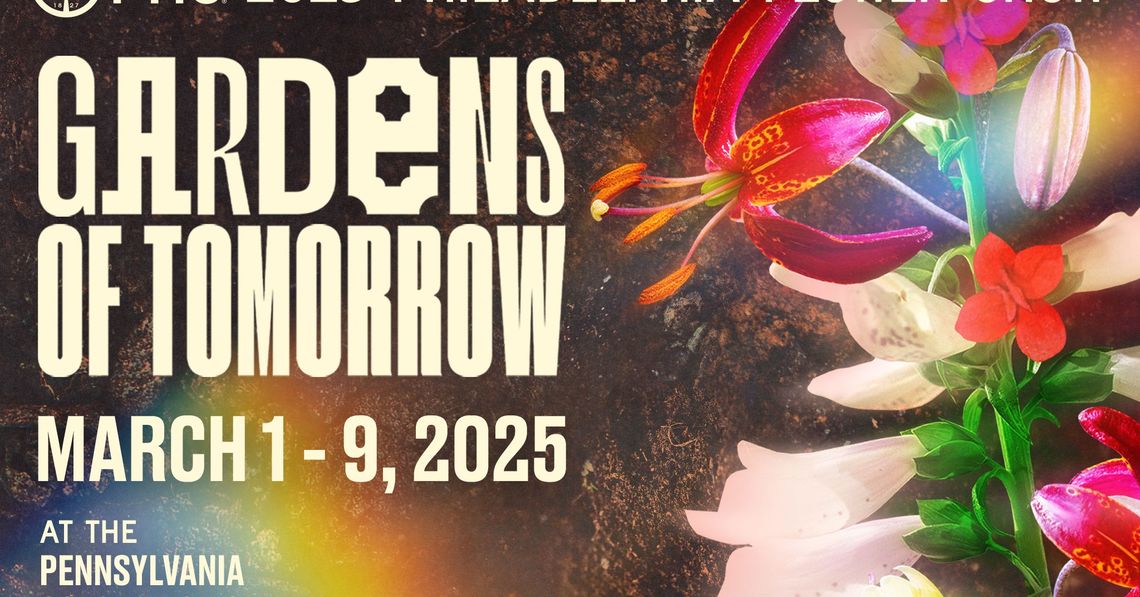 PHS Announces 2025 Flower Show Theme “Gardens of Tomorrow”